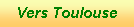 Zone de Texte: Vers Toulouse