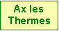 Zone de Texte: Ax les Thermes