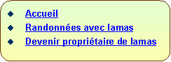 Rectangle  coins arrondis:   Accueil  Randonnes avec lamas  Devenir propritaire de lamas