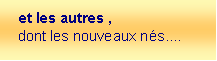 Zone de Texte: et les autres ,dont les nouveaux ns....